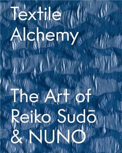 Textile alchemy: the art of reiko sudo & nuno special edition /anglais