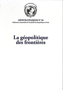 La géopolitique des frontières : Géostratégiques N°50