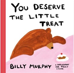 You Deserve The Little Treat