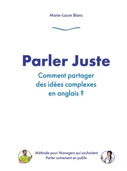 Parler Juste : Comment partager des idées complexes en anglais ?