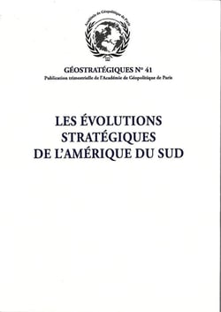 Les évolutions stratégiques de l'Amérique du Sud : Géostratégiques N°41