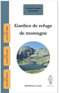 Les petits romans naturalistes Tome 4 : Gardien de refuge de montagne