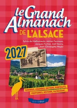 Le grand almanach de l'Alsace 2027 : Sudokus, traditions, portraits, dictons, proverbes, histoire, patrimoine...