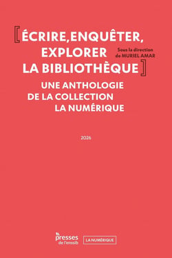 Écrire, enquêter, explorer la bibliothèque : Une anthologie de la collection La Numérique