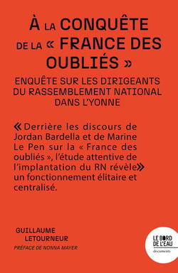 À la conquête de la « France des oubliés » : Enquête sur les dirigeants du Rassemblement national dans l'Yonne