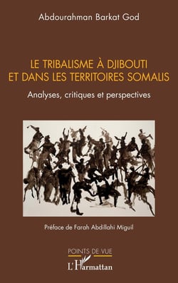 Le tribalisme à Djibouti et dans les territoires somalis : Analyses, critiques et perspectives