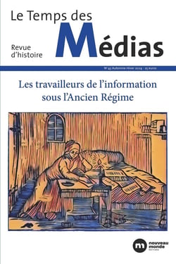 Le temps des médias n.43 : Les travailleurs de l'information sous l'Ancien Régime