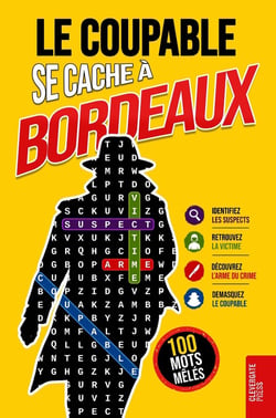 Le Coupable se cache à Bordeaux : Livre de mots mêlés pour adultes  100 énigmes policières à résoudre en 5 étapes  Polar,...