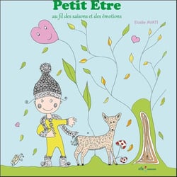 Petit etre, au fil des saisons et des emotions - tome 1