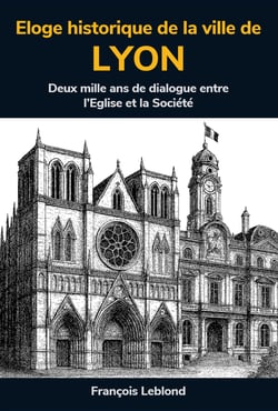 Éloge historique de la ville de Lyon : À partir des écrits, au XVIIème siècle, de Claude François Menestrier