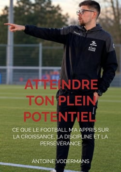 Atteindre ton plein potentiel : Ce que le football m'a appris sur la croissance, la discipline et la persévérance