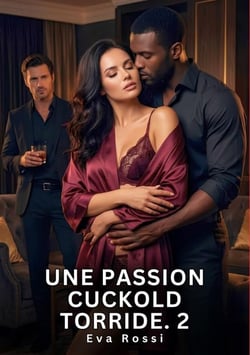 Une Passion Cuckold Torride. 2 : Nouvelle Érotique de Sexe Tabou pour Adultes