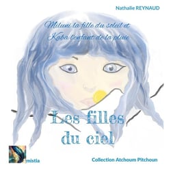 Les filles du ciel : Miluni la fille du soleil et Kaba l'enfant de la pluie