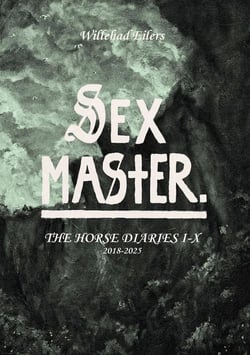 Sex Master : The Horse Diaries I-X