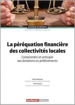 La péréquation financière des collectivités locales : Comprendre et anticiper ses dotations ou prélèvements (6e édition)