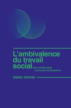 L'ambivalence du travail social : Du contrôle social à une praxis émancipatrice