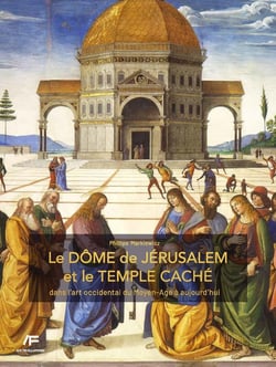 Le Dôme de Jérusalem et le temple caché : Dans l'art occidental du moyen-âge à aujourd'hui