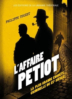 L'Affaire Petiot : La plus grande enquête criminelle du XXe siècle