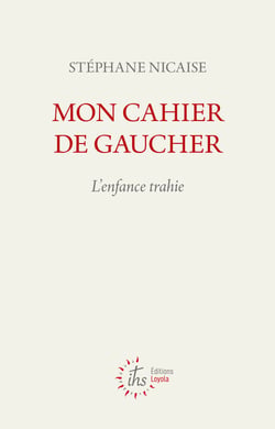 Mon cahier de gaucher : L'enfance trahie