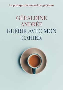 Guérir avec mon cahier : La pratique du journal de guérison