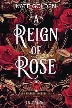 Les pierres sacrées Tome 3 : A Reign of Rose