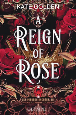 Les pierres sacrées Tome 3 : A Reign of Rose