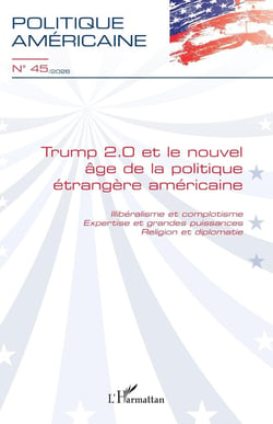 Revue Politique américaine n.45 : Trump 2.0 et le nouvel âge de la politique étrangère américaine : Illibéralisme et complotisme - Expertise et grandes puissances - Religion et diplomatie (édition 2026)