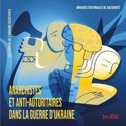 Les Cahiers de l'Ukraine résistante Tome 1 : Anarchistes et anti-autoritaires dans la guerre d'Ukraine