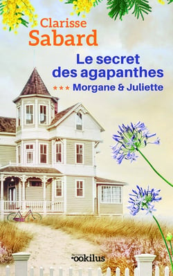 Le secret des agapanthes Tome 3 : Morgane & Juliette