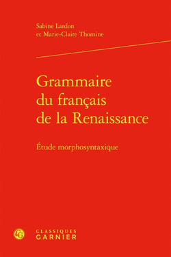 Grammaire du français de la Renaissance : Étude morphosyntaxique