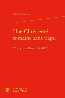 Une Chrétienté romaine sans pape : L'Espagne et Rome (586-1085)