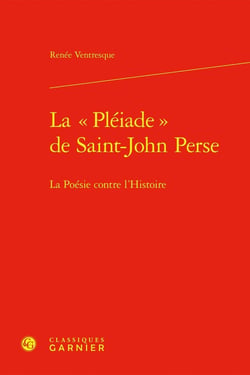 La « Pléiade » de Saint-John Perse : La Poésie contre l'Histoire