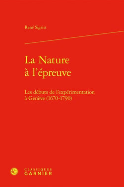 La Nature à l'épreuve : Les débuts de l'expérimentation à Genève (1670-1790)