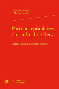 Portraits épistolaires du cardinal de Retz : Lettres inédites, nouvelles lectures