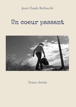 Un coeur passant : Textes choisis