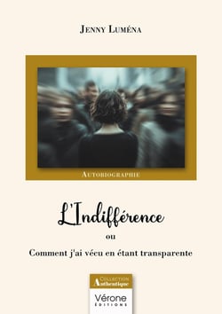 L'Indifférence : ou Comment j'ai vécu en étant transparente