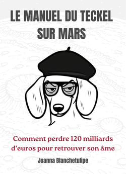 Le Manuel du Teckel sur Mars : Comment perdre 120 milliards d'euros pour retrouver son âme