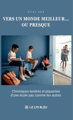 Vers un monde meilleur... ou presque : Chroniques tendres et piquantes d'une école pas comme les autres