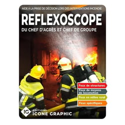 Reflexoscope Incendie du Chef d'agrès au Chef de groupe : Aide à la prise de décision lors des interventions incendie (5e édition)