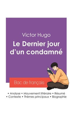Réussir son Bac de français 2027 : Analyse du roman Le Dernier jour d'un condamné de Victor Hugo