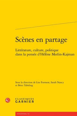 Scènes en partage : Littérature, culture, politique dans la pensée d'Hélène Merlin-Kajman