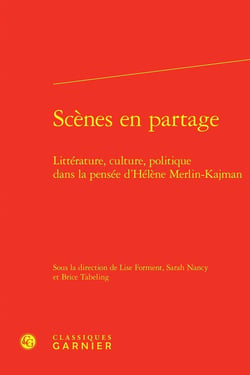 Scènes en partage : Littérature, culture, politique dans la pensée d'Hélène Merlin-Kjman