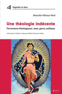 Une théologie indécente : Perversions théologiques : sexe, genre, politique