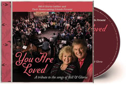 Bill & Gloria Gaither and their Homecoming Friends Present You Are Loved: A Tribute to the Songs ...