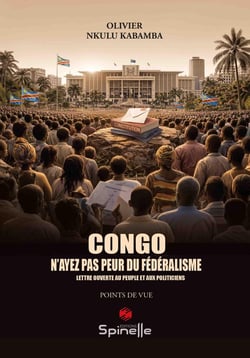 Congo : N'ayez pas peur du fédéralisme : Lettre ouverte au peuple et aux politiciens