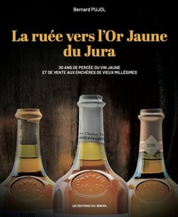 La ruee vers l'or jaune du jura - 30 ans de percee du vin jaune et de vente aux encheres de vieux mi