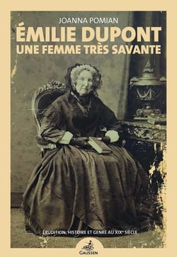 Emilie dupont: une femme tres savante - erudition, histoire et genre au xixe siecle