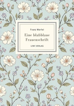 Franz werfel: eine blassblaue frauenschrift. vollstandige neuausgabe - ein zeitloses meisterwerk ube