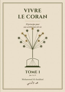 Vivre le coran - 30 principes pour une architecture de vie - tome 1