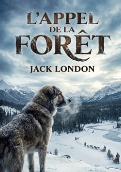 L'appel de la foret - la quete d'un chien pour retrouver sa nature sauvage